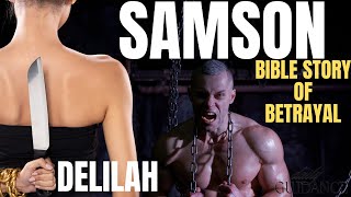 SAMSON : BIBLE STORY ABOUT BETRAYAL