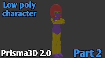 How To Model a Low Poly Character Part 2 ||Prisma 3D 2.0 Tutorial