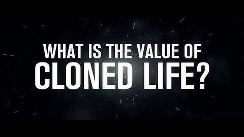What is the Value of Cloned Life? - Inventing the Future