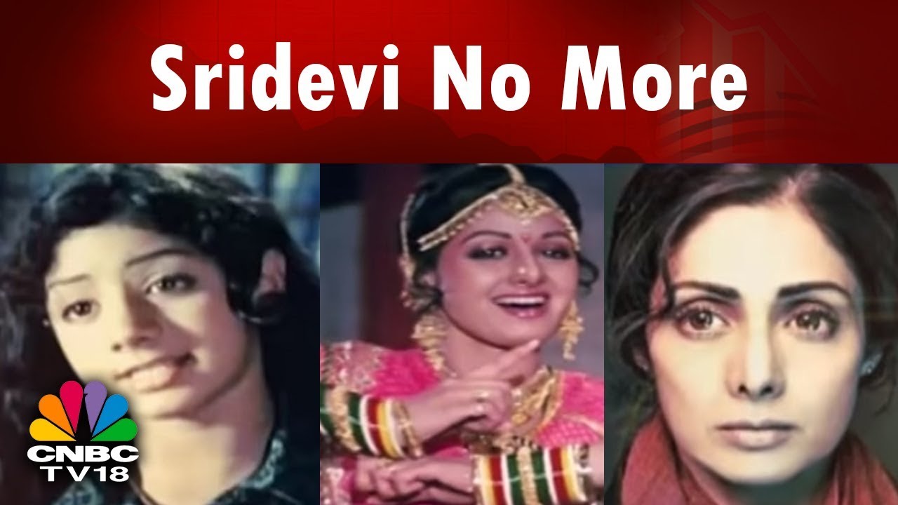 Sridevi No More | CNBC TV18 Remembers Sridevi