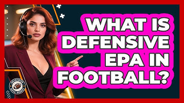 What Is Defensive EPA In Football? - Gridiron Data Digest