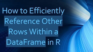 How to Efficiently Reference Other Rows Within a DataFrame in R
