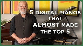Ted's Top 5 Digital Pianos That Just Missed the Spot