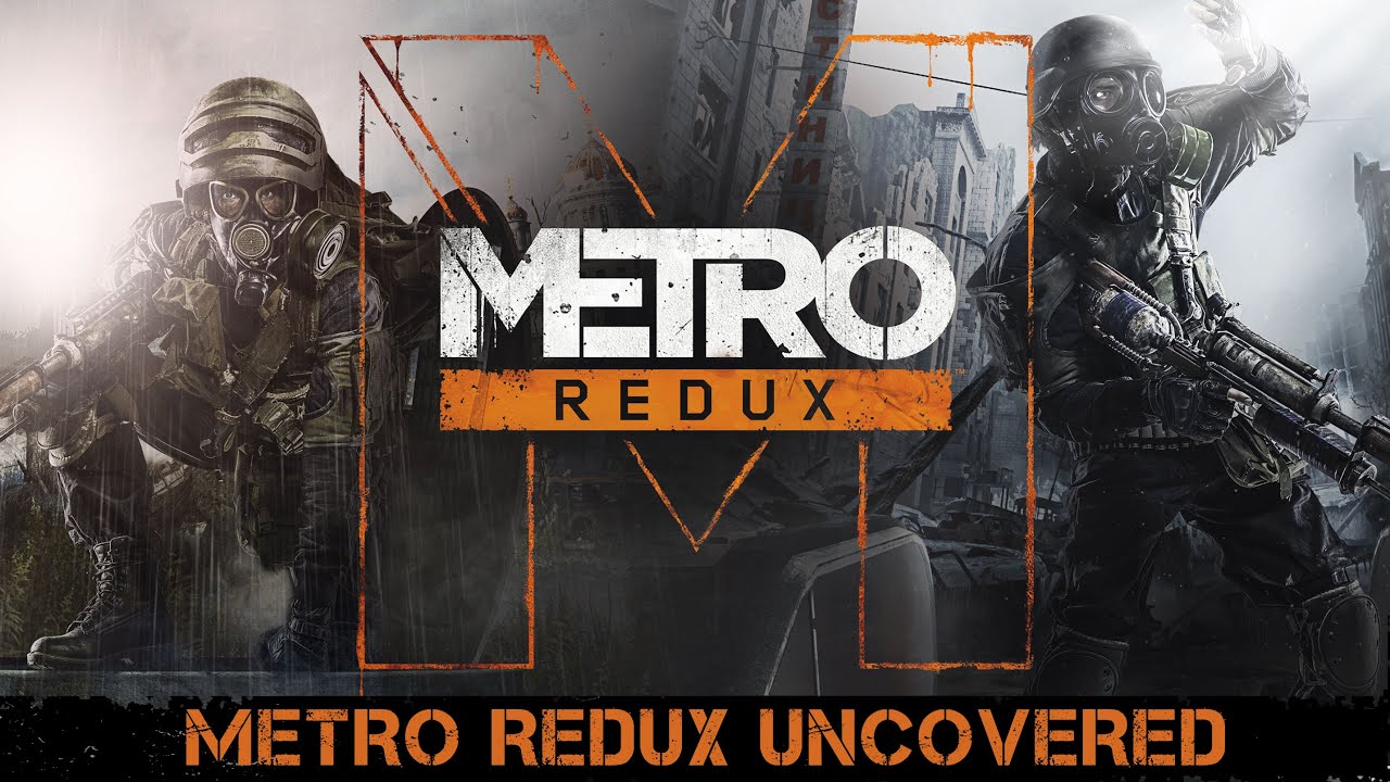 Metro Redux – Uncovered