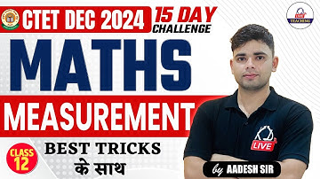 CTET DEC 2024 | MATHS | Measurement | Class 12 | By Aadesh Sir @KDLiveTeaching