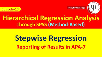 Hierarchical Regression Analysis through SPSS (Stepwise Regression) and APA 7 Results Reporting