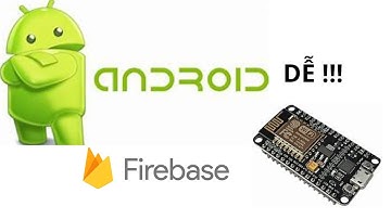 NTA - HƯỚNG DẪN CHI TIẾT CÁCH KẾT NỐI APP ANDROID VỚI ESP8266 QUA FIREBASE