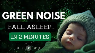 Soothing Sleep With Green Noise 💚 Gentle Sounds For Quality Sleep 💚 Deep Sleep