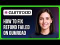 How To Fix Refund Failed On Gumroad
