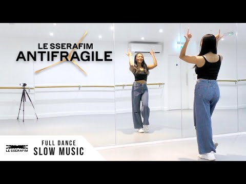 LE SSERAFIM (르세라핌) - 'ANTIFRAGILE' - FULL Dance Tutorial - SLOW MUSIC + MIRROR