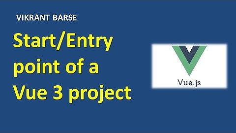 Start/Entry point of a Vue 3 project