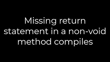 Java :Missing return statement in a non-void method compiles(5solution)