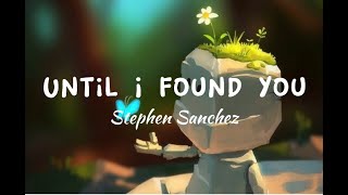 Until I found you - Stephen Sanchez(lyrics)