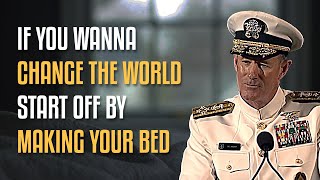 If You Want to Change the World, Start Off by Making Your Bed - William McRaven | Motivational Video