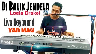 DI BALIK JENDELA. ( Loela Drakel) Live Keyboard oleh Yan Mau.