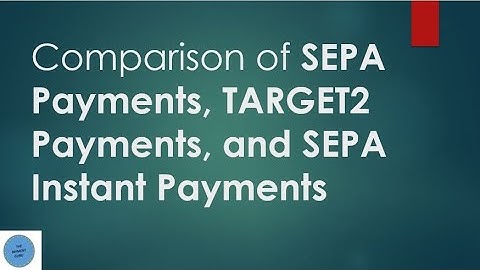 SEPA vs TARGET2 vs SEPA Instant  Payment