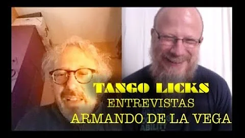 TANGO LICKS ENTREVISTAS // ARMANDO DE LA VEGA por ...
