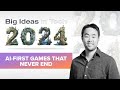 2024 big ideas aifirst games that never end with jonathan lai