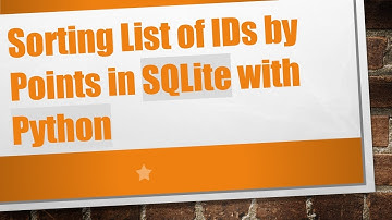 Sorting List of IDs by Points in SQLite with Python