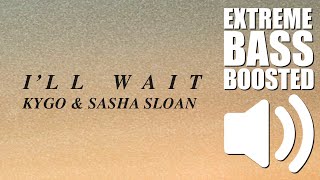 Kygo, Sasha Sloan - I'll Wait (BASS BOOSTED EXTREME)