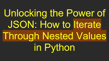 Unlocking the Power of JSON: How to Iterate Through Nested Values in Python