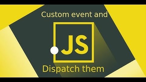 custom event and dispatch event JavaScript | Simple Example