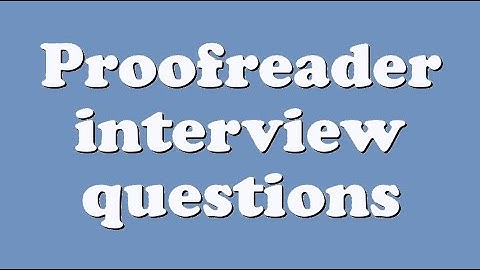 Proofreader interview questions