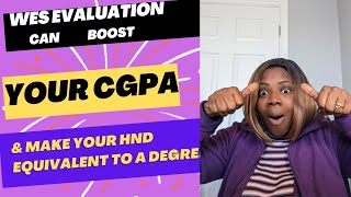 If your CGPA is low, Consider WES Evaluation; It works magic and can make your HND equal to a Degree