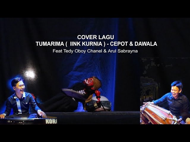 TUMARIMA MAH TUMARIMA (Iink Kurnia) - CEPOT & DAWALA | Dalang Senda Riwanda feat Tedy Oboy & Arul class=