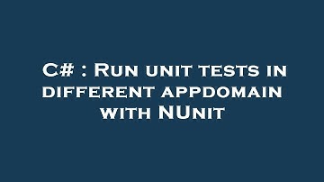 C# : Run unit tests in different appdomain with NUnit