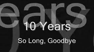 10 Years - So Long, Goodbye
