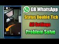 Gb whatsapp status double tick settings  problem solve