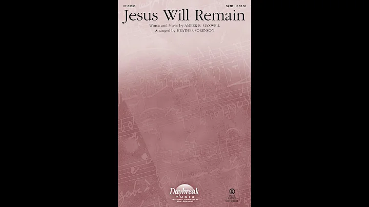 JESUS WILL REMAIN (SATB Choir) - Amber R. Maxwell/...