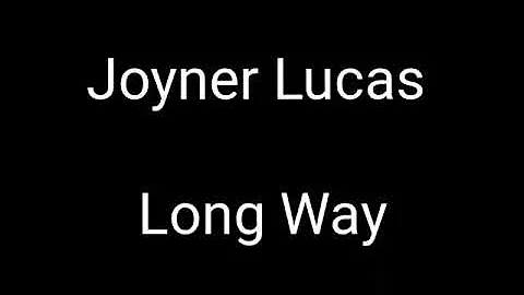 Joyner Lucas (Long Way) Lyrics