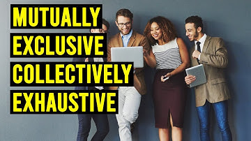 Mutually Exclusive Collectively Exhaustive