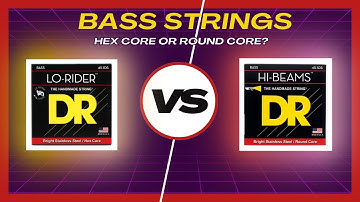 Bass strings: Hex Core or Round Core? - DR Lo Rider vs DR Hi Beams