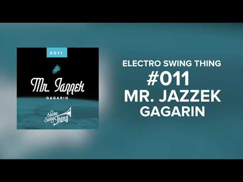 Mr. Jazzek — Mr. Jazzek - Gagarin // Electro Swing Thing #011