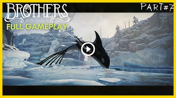 Brothers: A Tale of Two Sons (2022) | Full Gameplay Walkthrough No Commentary #Part 7