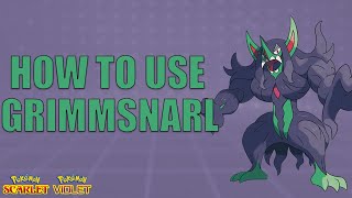 How To Use GRIMMSNARL! - Pokemon Scarlet and Violet Moveset Guide