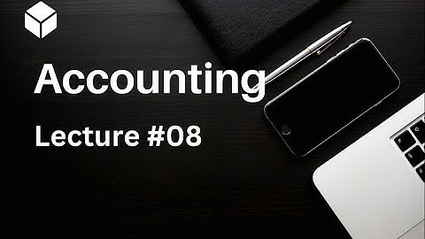 PIPFA Level 3 | Financial Accounting | Lecture # 08