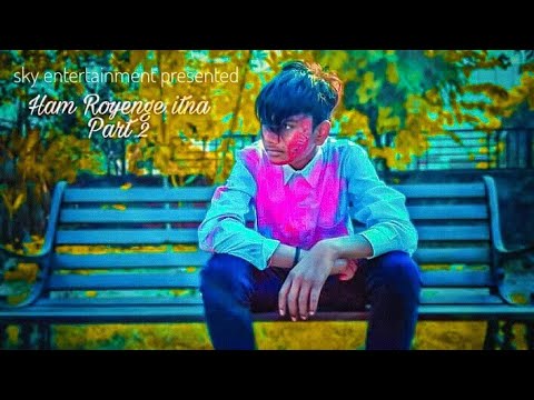 hum-royenge-itna-part-2-ll-by-sky-entertainment