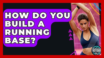 How Do You Build A Running Base? - Running Beyond Limits