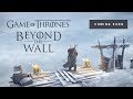 Game of thrones beyond the wall game trailer  hbo got