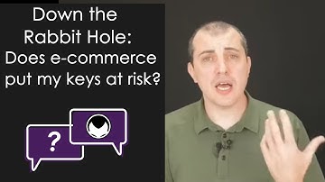Down the Rabbit Hole - Does e-commerce put my keys at risk?