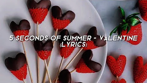 5 Seconds of Summer - Valentine (Lyrics) // LyricalGenius13