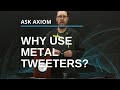 Why Use a Titanium Tweeter?  Is a Metal Hard Dome Superior to Soft Dome Tweeters?