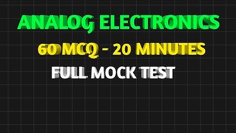 ANALOG ELECTRONICS 60 MCQ 20 MINUTES FULL MOCK TEST || BJT MCQ || DIODE CIRCUITS MCQ