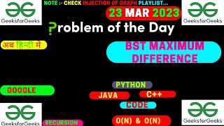 BST Maximum Difference || BST || DFS || Google || GFG POTD || JAVA || C++ || Code-Guru ||