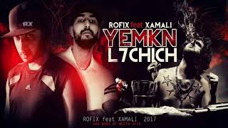 Rofix  ft  Xamali _YEMKEN L7CHICH 2018