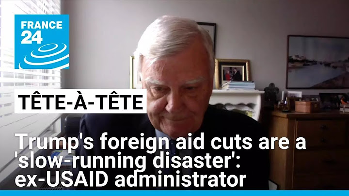 Trump's foreign aid cuts are a 'slow-running disaster', former USAID administrator says